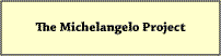 The Michelangelo Project
